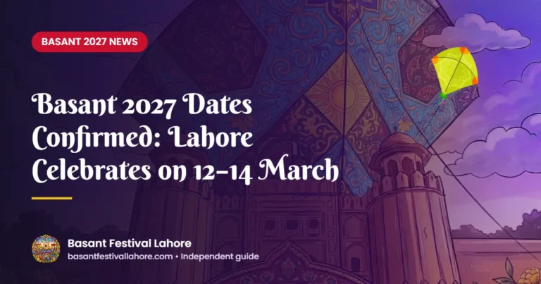 Basant 2027 Dates Confirmed: Lahore Celebrates on 12–14 March – Basant Festival Lahore