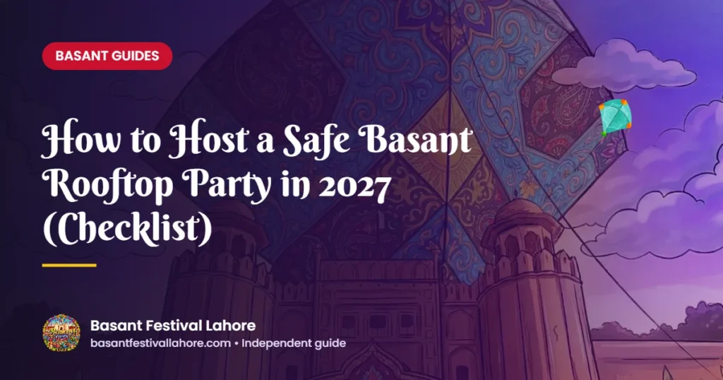 How to Host a Safe Basant Rooftop Party in 2027 (Checklist) – Basant Festival Lahore