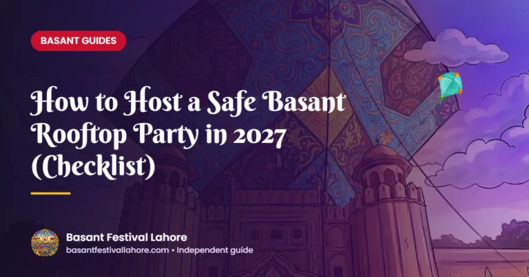 How to Host a Safe Basant Rooftop Party in 2027 (Checklist) – Basant Festival Lahore