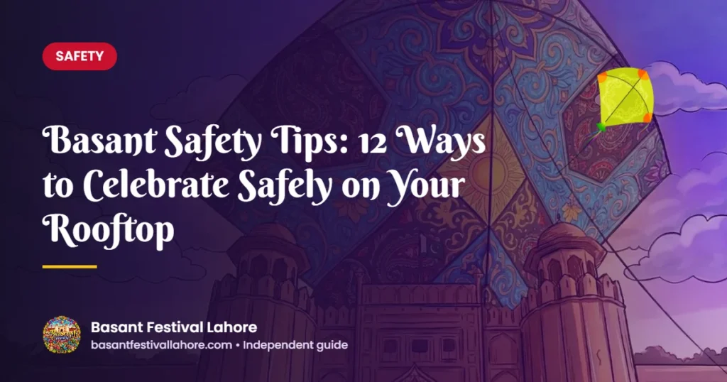 Basant Safety Tips: 12 Ways to Celebrate Safely on Your Rooftop – Basant Festival Lahore